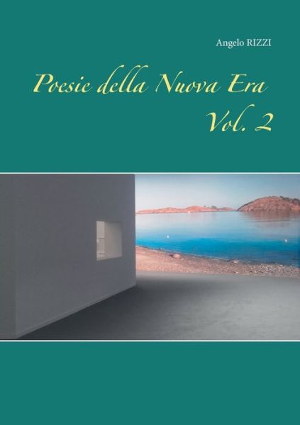 Poesie della Nuova Era Vol. II° - Rizzi - Książki -  - 9782322188239 - 2 stycznia 2020