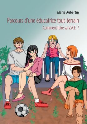 Parcours d'une educatrice tout-terrain - Marie Aubertin - Livros - Books on Demand - 9782322232239 - 2 de fevereiro de 2022