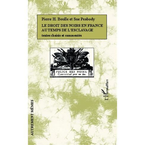 Cover for Pierre H. Boulle · Le droit des Noirs en France au temps de l'esclavage (Paperback Book) (2020)