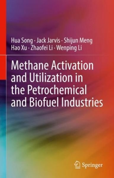 Cover for Hua Song · Methane Activation and Utilization in the Petrochemical and Biofuel Industries (Gebundenes Buch) [1st ed. 2022 edition] (2021)