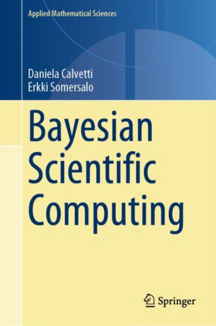 Cover for Daniela Calvetti · Bayesian Scientific Computing - Applied Mathematical Sciences (Hardcover Book) [2023 edition] (2023)