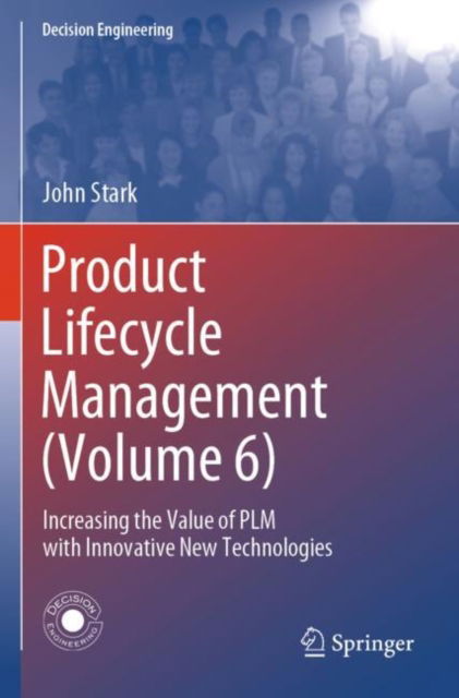 Cover for John Stark · Product Lifecycle Management (Volume 6): Increasing the Value of PLM with Innovative New Technologies - Decision Engineering (Paperback Book) (2025)