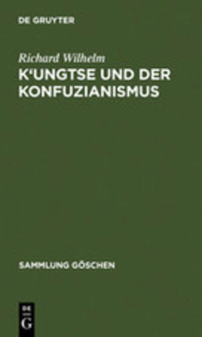 K'ungtse Und Der Konfuzianismus (Sammlung G Schen) (German Edition) - Richard Wilhelm - Libros - De Gruyter - 9783111006239 - 1928