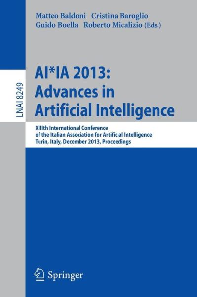 Cover for Matteo Baldoni · AI*IA 2013: Advances in Artificial Intelligence: XIIIth International Conference of the Italian Association for Artificial Intelligence, Turin, Italy, December 4-6, 2013, Proceedings - Lecture Notes in Artificial Intelligence (Paperback Book) [2013 edition] (2013)