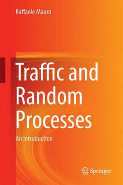 Cover for Raffaele Mauro · Traffic and Random Processes: An Introduction (Hardcover Book) [2015 edition] (2014)