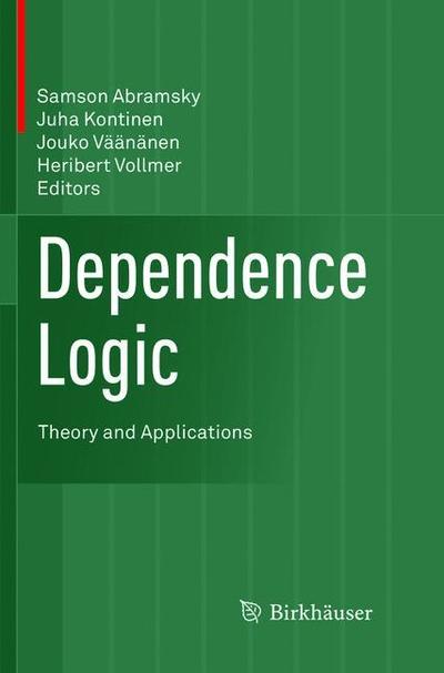 Dependence Logic: Theory and Applications - - Books - Birkhauser Verlag AG - 9783319811239 - June 24, 2018
