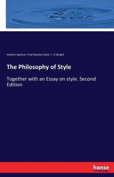 Cover for Herbert Spencer · The Philosophy of Style: Together with an Essay on style. Second Edition (Taschenbuch) (2017)