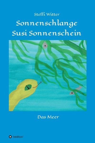 Cover for Steffi Witter · Sonnenschlange Susi Sonnenschein (Hardcover Book) (2021)