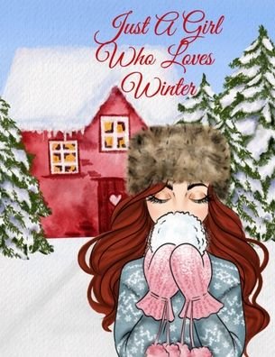 Just A Girl Who Loves Winter Journal - Maple Harvest - Libros - InfinitYou - 9783347164239 - 6 de octubre de 2020