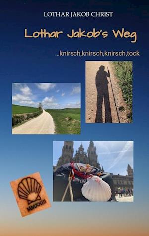 Lothar Jakob's Weg - Lothar Jakob Christ - Livros - tredition - 9783347995239 - 15 de agosto de 2023