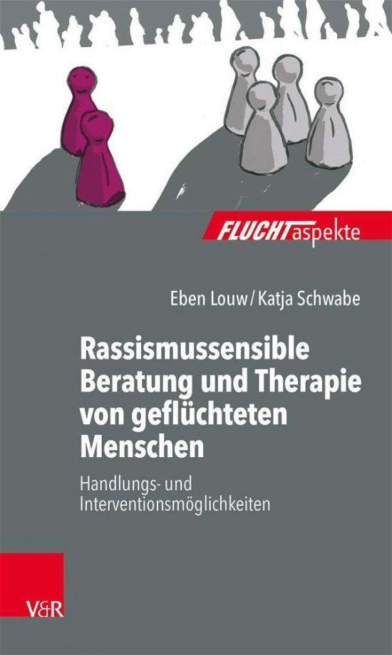 Cover for Eben Louw · Rassismussensible Beratung und Therapie von gefluchteten Menschen: Handlungs- und Interventionsmoeglichkeiten (Taschenbuch) (2020)