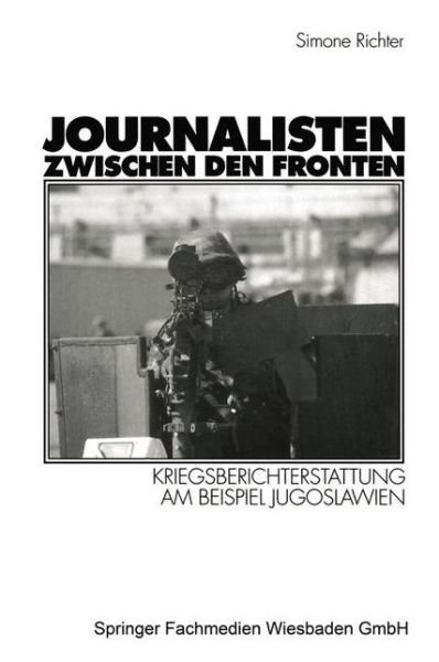 Cover for Simone Richter · Journalisten Zwischen Den Fronten: Kriegsberichterstattung Am Beispiel Jugoslawien (Paperback Book) [1999 edition] (1999)