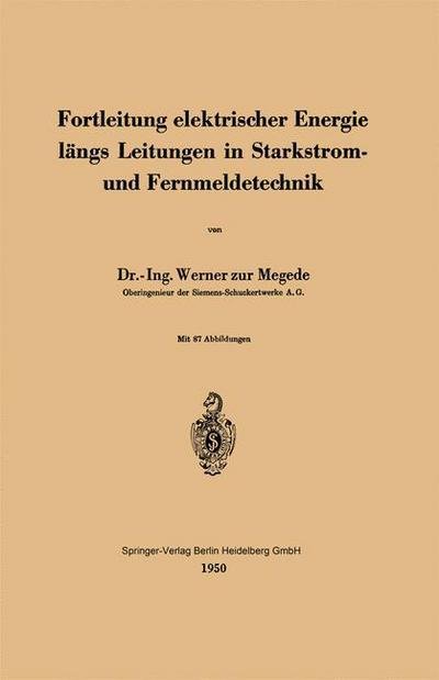 Cover for W Zur Megede · Fortleitung Elektrischer Energie Langs Leitungen in Starkstrom- Und Fernmeldetechnik (Paperback Book) [1950 edition] (1950)