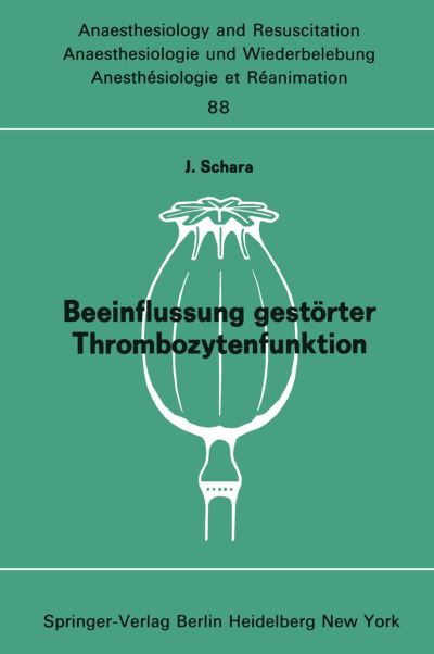 Cover for J Schara · Beeinflussung Gestorter Thrombozytenfunktion - Anaesthesiologie Und Intensivmedizin / Anaesthesiology and Intensive Care Medicine (Paperback Book) (1975)