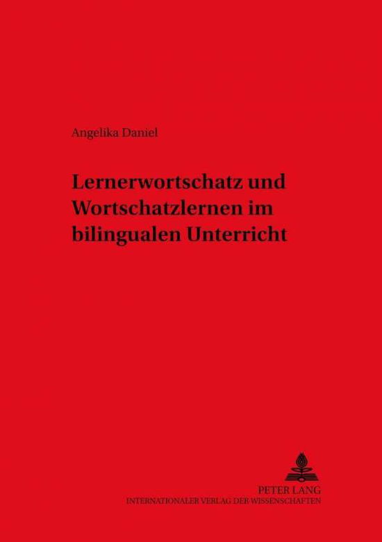Cover for Angelika Daniel · Lernerwortschatz Und Wortschatzlernen Im Bilingualen Unterricht - Dask - Duisburger Arbeiten Zur Sprach- Und Kulturwissenschaft / Duisburg Papers On Research In Langu (Paperback Book) (2001)