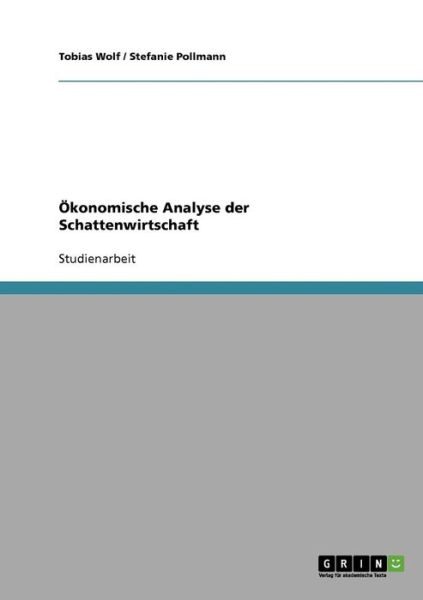 Cover for Tobias Wolf · OEkonomische Analyse der Schattenwirtschaft (Paperback Book) [German edition] (2007)