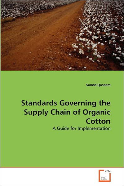 Cover for Saood Qaseem · Standards Governing the Supply Chain of Organic Cotton: a Guide for Implementation (Taschenbuch) (2010)