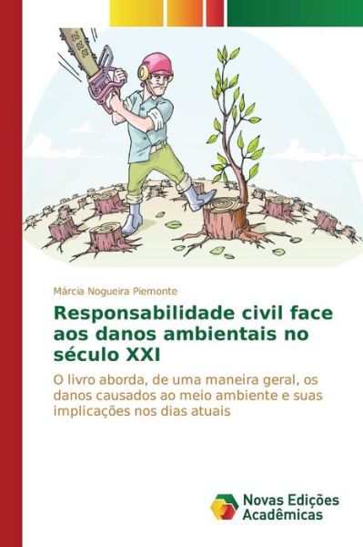 Responsabilidade Civil Face Aos Danos Ambientais No Seculo Xxi - Nogueira Piemonte Marcia - Bøger - Novas Edicoes Academicas - 9783639834239 - 28. april 2015