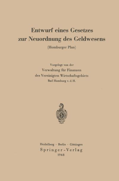 Cover for Curt Fischer · Entwurf Eines Gesetzes Zur Neuordnung Des Geldwesens: Homburger Plan (Paperback Book) [Softcover Reprint of the Original 1st 1948 edition] (1948)