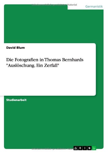 Cover for David Blum · Die Fotografien in Thomas Bernhards Ausloeschung. Ein Zerfall (Paperback Book) [German edition] (2012)