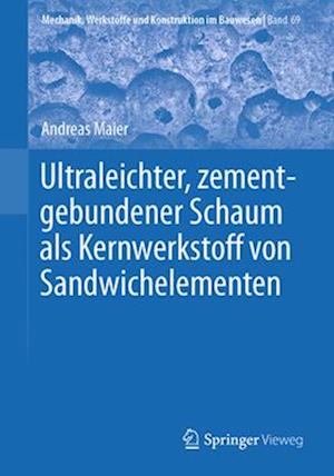 Cover for Andreas Maier · Ultraleichter, Zementgebundener Schaum Als Kernwerkstoff Von Sandwichelementen (Book) (2023)