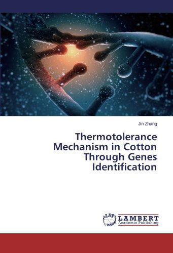 Thermotolerance Mechanism in Cotton Through Genes Identification - Jin Zhang - Books - LAP LAMBERT Academic Publishing - 9783659113239 - February 10, 2014