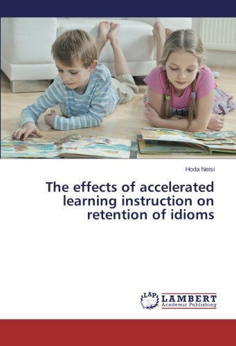 Cover for Hoda Neisi · The Effects of Accelerated Learning Instruction on Retention of Idioms (Taschenbuch) (2014)