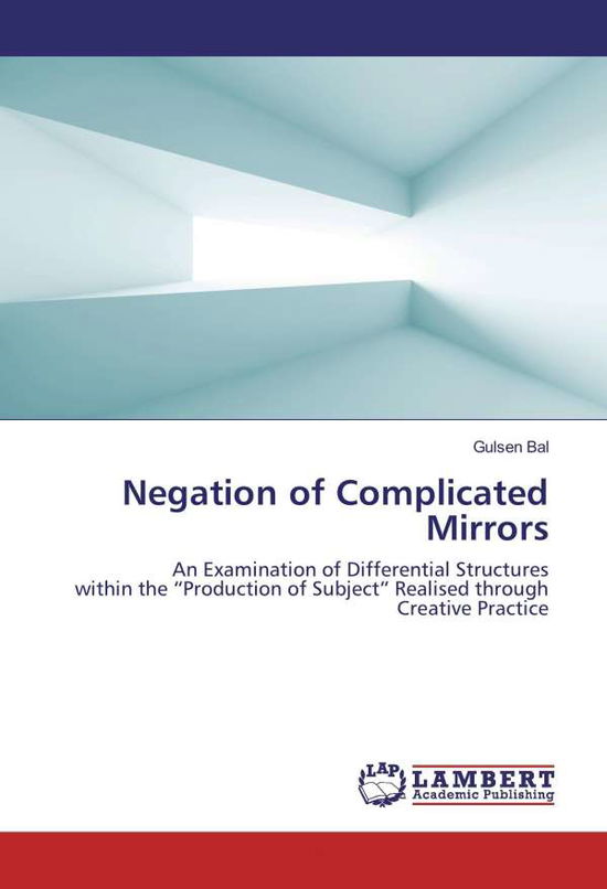 Cover for Bal · Negation of Complicated Mirrors (Book)