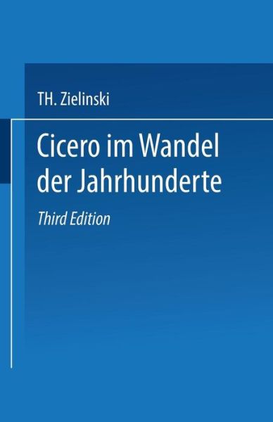 Cover for Th Zielinski · Cicero: Im Wandel Der Jahrhunderte (Paperback Bog) [3rd 3. Aufl. 1912. Softcover Reprint of the Origin edition] (1912)