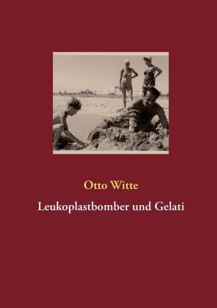 Cover for Otto Witte · Leukoplastbomber Und Gelati (Paperback Book) [German edition] (2013)