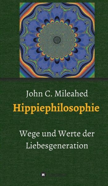 Cover for John C Mileahed · Hippiephilosophie (Hardcover Book) (2015)