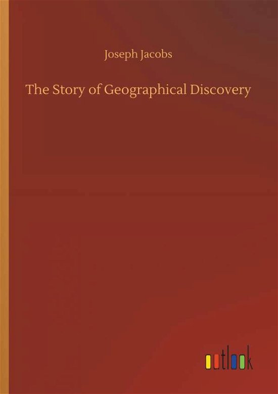 Cover for Jacobs · The Story of Geographical Discov (Buch) (2018)