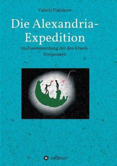 Cover for Pjatakow · Die Alexandria-Expedition (Book) (2016)