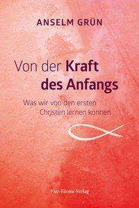 Cover for Anselm GrÃ¼n · Von Der Kraft Des Anfangs (Book)