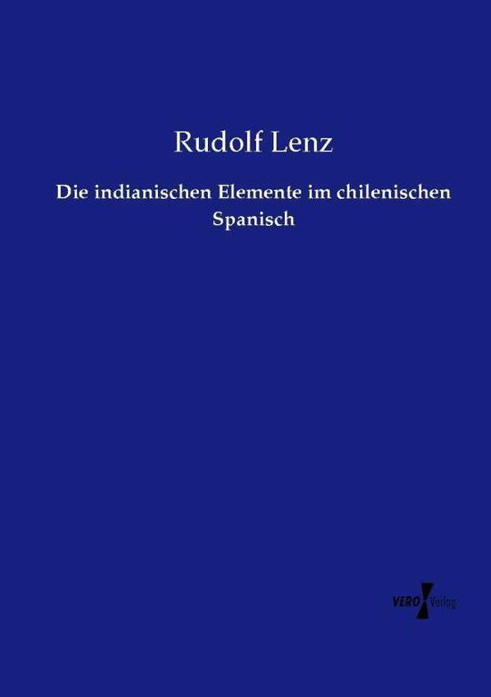 Cover for Rudolf Lenz · Die Indianischen Elemente Im Chilenischen Spanisch (Paperback Book) (2019)