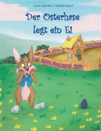 Cover for Liane Spindler · Der Osterhase legt ein Ei (Paperback Book) (2016)