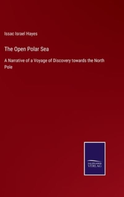 Cover for Issac Israel Hayes · The Open Polar Sea (Hardcover bog) (2021)