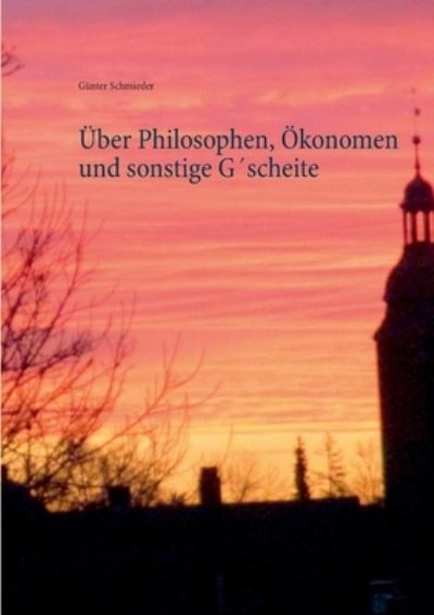 Cover for Gunter Schmieder · UEber Philosophen, OEkonomen und sonstige Gscheite (Paperback Book) (2020)