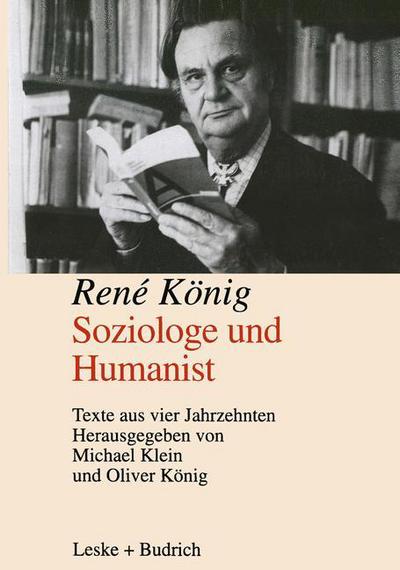 Ren  K nig Soziologe Und Humanist: Texte Aus Vier Jahrzehnten - Michael Klein - Książki - Vs Verlag Fur Sozialwissenschaften - 9783810020239 - 31 stycznia 1998