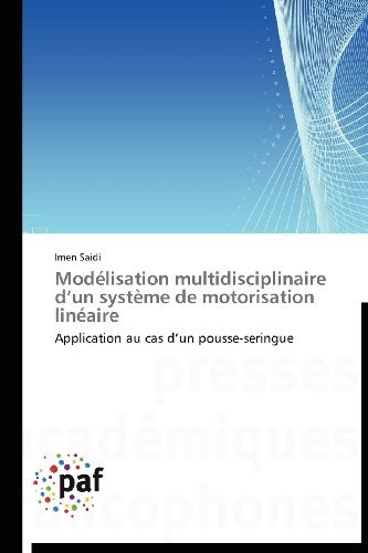 Cover for Imen Saidi · Modélisation Multidisciplinaire D'un Système De Motorisation Linéaire: Application Au Cas D'un Pousse-seringue (Taschenbuch) [French edition] (2018)