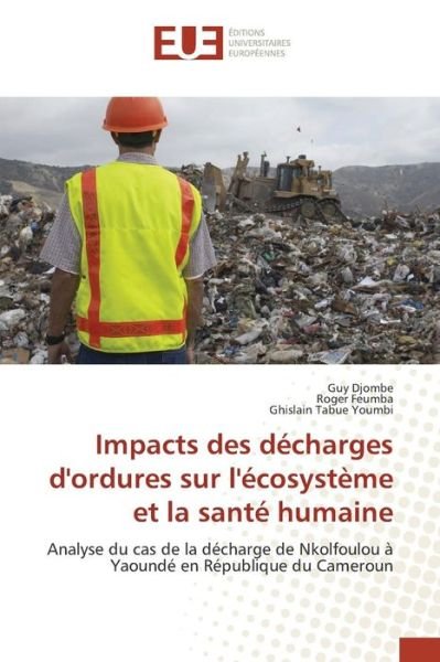 Cover for Djombe Guy · Impacts Des Decharges D'ordures Sur L'ecosysteme et La Sante Humaine (Pocketbok) (2015)
