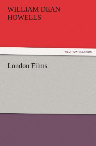 Cover for William Dean Howells · London Films (Tredition Classics) (Taschenbuch) (2011)