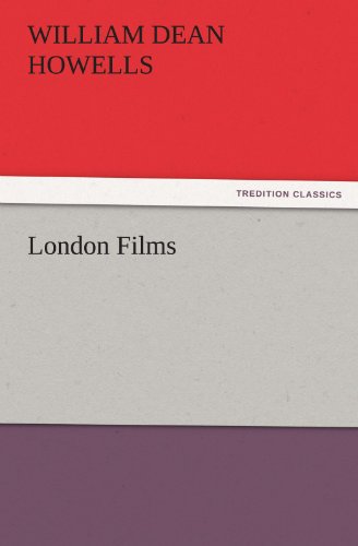 London Films (Tredition Classics) - William Dean Howells - Livres - tredition - 9783842429239 - 4 novembre 2011