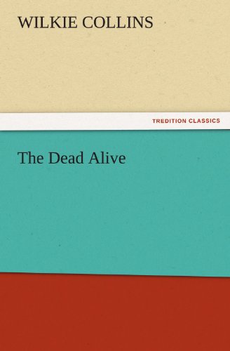 The Dead Alive (Tredition Classics) - Wilkie Collins - Books - tredition - 9783842432239 - November 6, 2011