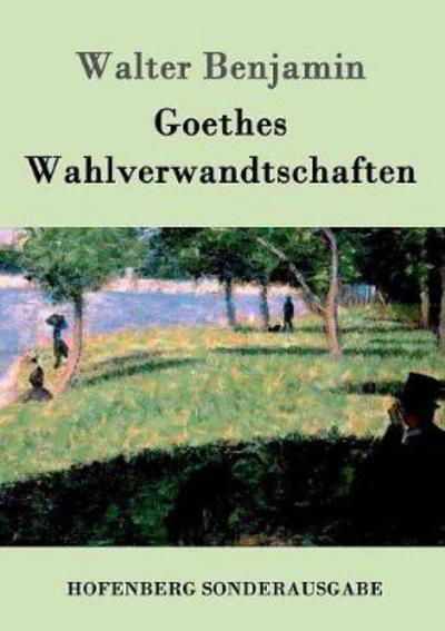 Goethes Wahlverwandtschaften - Benjamin - Bøger -  - 9783843084239 - 6. august 2016