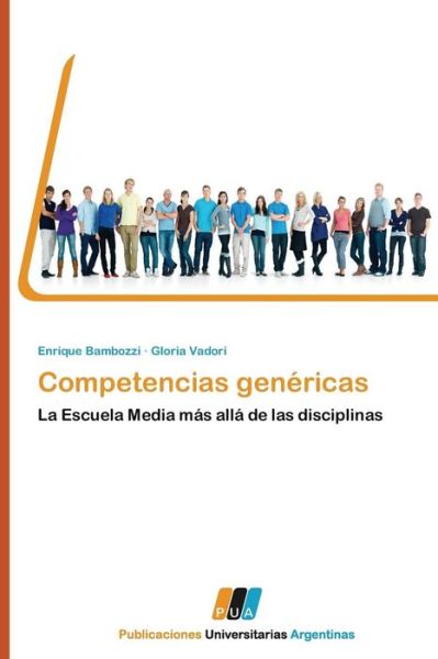 Cover for Gloria Vadori · Competencias Genéricas: La Escuela Media Más Allá De Las Disciplinas (Taschenbuch) [Spanish edition] (2011)