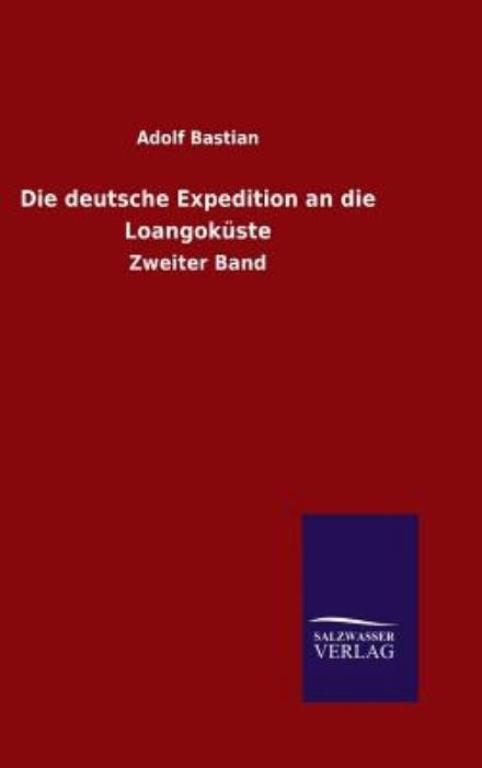 Cover for Adolf Bastian · Die Deutsche Expedition an Die Loangokuste (Hardcover Book) (2015)