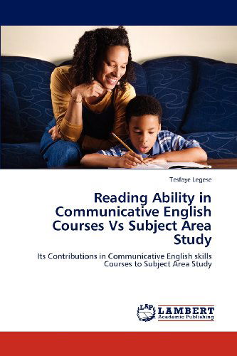 Cover for Tesfaye Legese · Reading Ability in Communicative English Courses vs Subject Area Study: Its Contributions in Communicative English Skills Courses to Subject Area Study (Paperback Book) (2012)