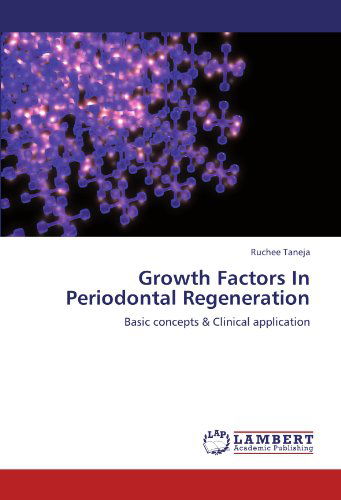 Cover for Ruchee Taneja · Growth Factors in Periodontal Regeneration: Basic Concepts &amp; Clinical Application (Pocketbok) (2012)