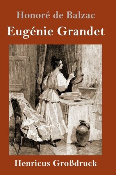 Cover for Honore de Balzac · Eugenie Grandet (Grossdruck) (Gebundenes Buch) (2020)